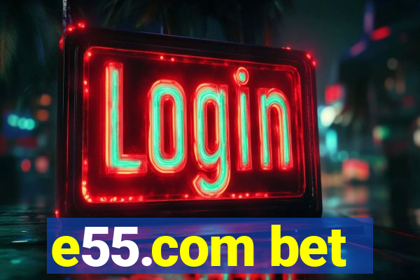 e55.com bet